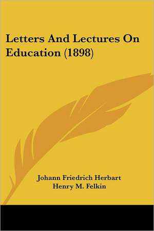 Letters And Lectures On Education (1898) de Johann Friedrich Herbart