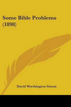 Some Bible Problems (1898) de David Worthington Simon