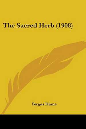 The Sacred Herb (1908) de Fergus Hume