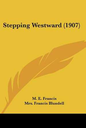 Stepping Westward (1907) de M. E. Francis