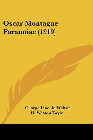 Oscar Montague Paranoiac (1919) de George Lincoln Walton