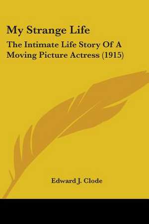 My Strange Life de Edward J. Clode