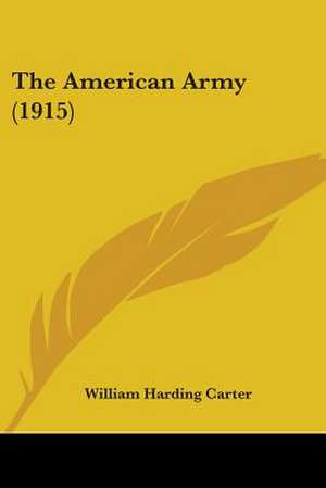 The American Army (1915) de William Harding Carter