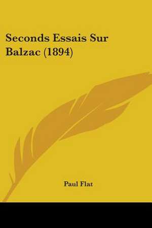 Seconds Essais Sur Balzac (1894) de Paul Flat