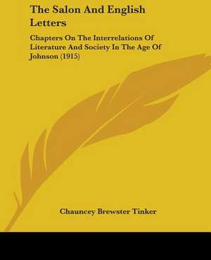 The Salon And English Letters de Chauncey Brewster Tinker