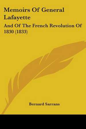 Memoirs Of General Lafayette de Bernard Sarrans