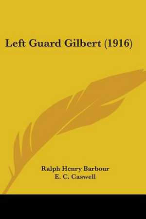 Left Guard Gilbert (1916) de Ralph Henry Barbour