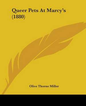 Queer Pets At Marcy's (1880) de Olive Thorne Miller