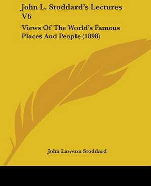 John L. Stoddard's Lectures V6 de John Lawson Stoddard