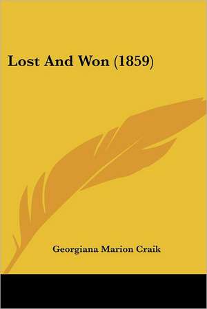 Lost And Won (1859) de Georgiana Marion Craik