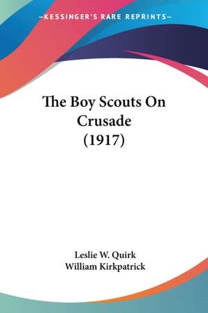 The Boy Scouts On Crusade (1917) de Leslie W. Quirk