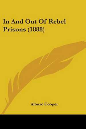 In And Out Of Rebel Prisons (1888) de Alonzo Cooper