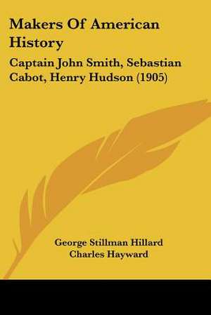 Makers Of American History de George Stillman Hillard