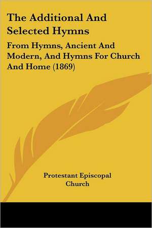 The Additional And Selected Hymns de Protestant Episcopal Church