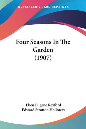 Four Seasons In The Garden (1907) de Eben Eugene Rexford