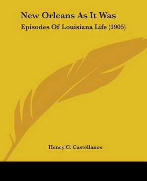 New Orleans As It Was de Henry C. Castellanos