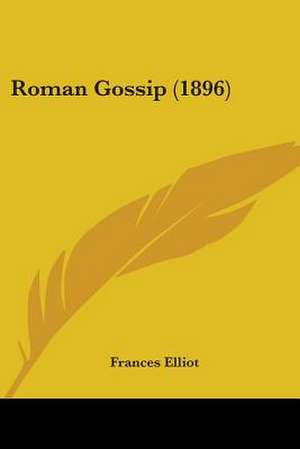 Roman Gossip (1896) de Frances Elliot