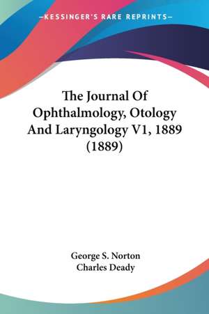 The Journal Of Ophthalmology, Otology And Laryngology V1, 1889 (1889) de George S. Norton