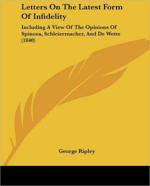 Letters On The Latest Form Of Infidelity de George Ripley