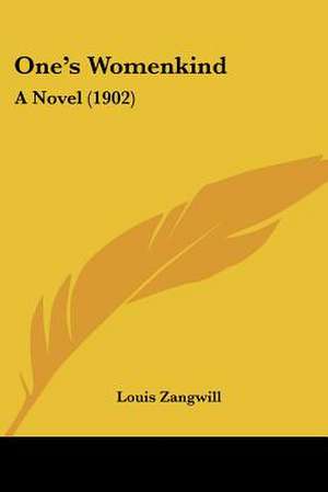 One's Womenkind de Louis Zangwill