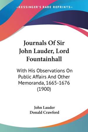 Journals Of Sir John Lauder, Lord Fountainhall de John Lauder