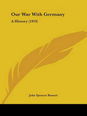 Our War With Germany de John Spencer Bassett