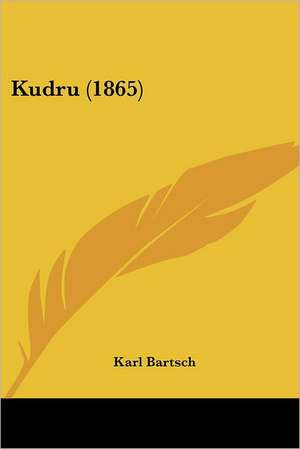 Kudru (1865) de Karl Bartsch