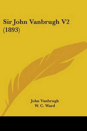 Sir John Vanbrugh V2 (1893) de John Vanbrugh