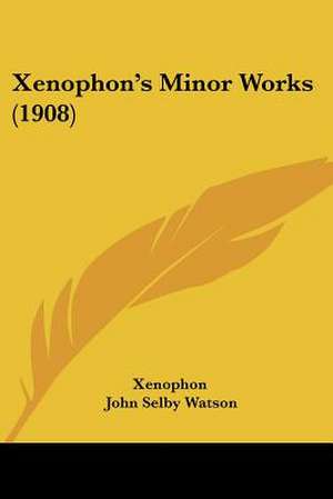 Xenophon's Minor Works (1908) de Xenophon