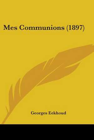 Mes Communions (1897) de Georges Eekhoud