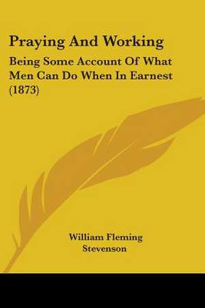 Praying And Working de William Fleming Stevenson