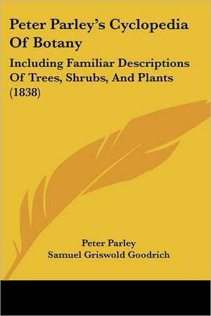 Peter Parley's Cyclopedia Of Botany de Peter Parley