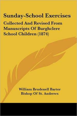 Sunday-School Exercises de William Brudenell Barter