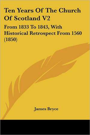 Ten Years Of The Church Of Scotland V2 de James Bryce