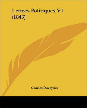 Lettres Politiques V1 (1843) de Charles Duveyrier