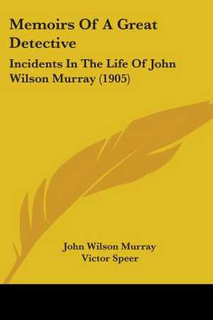 Memoirs Of A Great Detective de John Wilson Murray