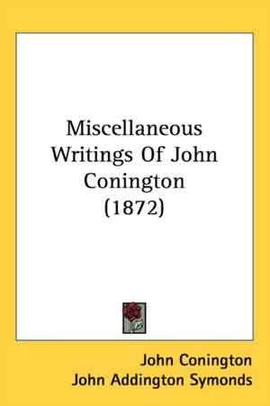 Miscellaneous Writings Of John Conington (1872) de John Conington