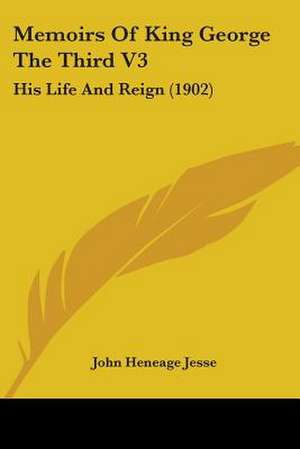 Memoirs Of King George The Third V3 de John Heneage Jesse