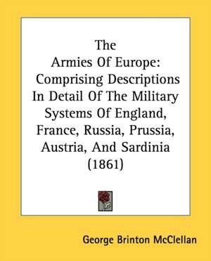 The Armies Of Europe de George Brinton Mcclellan