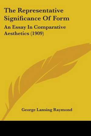 The Representative Significance Of Form de George Lansing Raymond