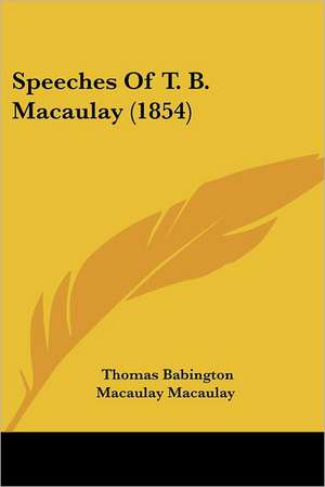 Speeches Of T. B. Macaulay (1854) de Thomas Babington Macaulay Macaulay