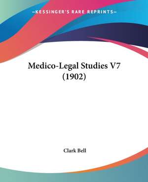 Medico-Legal Studies V7 (1902) de Clark Bell