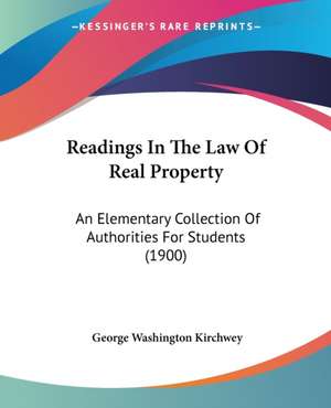 Readings In The Law Of Real Property de George Washington Kirchwey