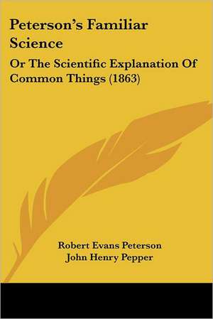 Peterson's Familiar Science de Robert Evans Peterson