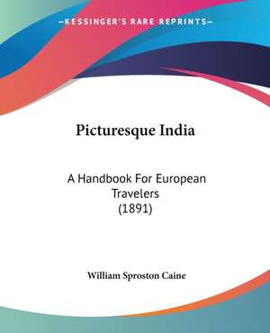 Picturesque India de William Sproston Caine