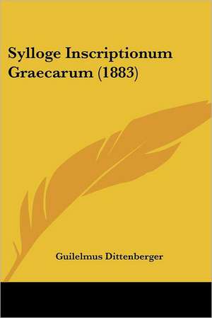 Sylloge Inscriptionum Graecarum (1883) de Guilelmus Dittenberger