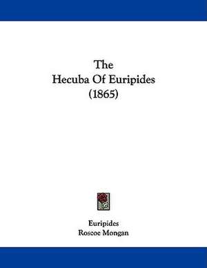 The Hecuba Of Euripides (1865) de Euripides