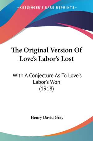 The Original Version Of Love's Labor's Lost de Henry David Gray