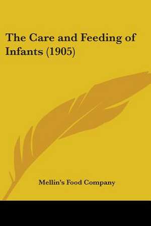 The Care and Feeding of Infants (1905) de Mellin's Food Company