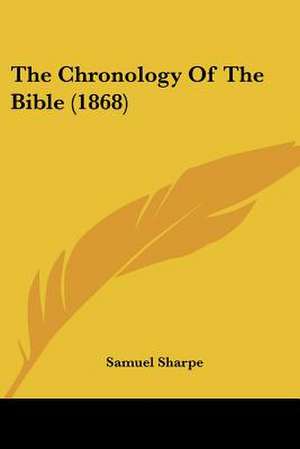 The Chronology Of The Bible (1868) de Samuel Sharpe